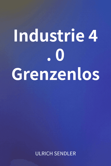 Industrie 4. 0 Grenzenlos cover