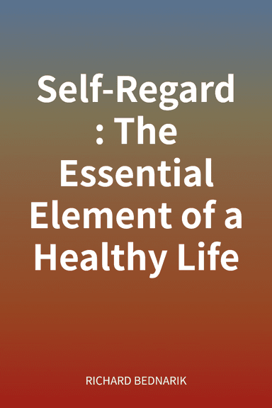 Self-Regard: The Essential Element of a Healthy Life cover
