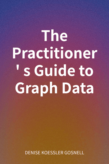The Practitioner's Guide to Graph Data cover
