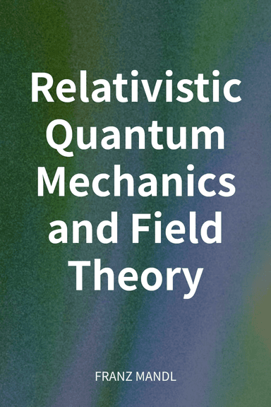 Relativistic Quantum Mechanics and Field Theory cover