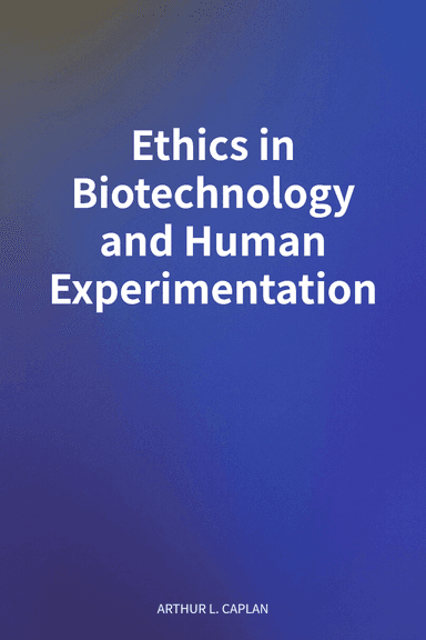 Ethics in Biotechnology and Human Experimentation cover