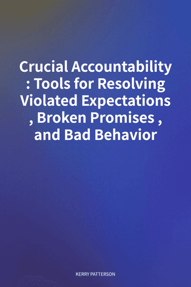 Crucial Accountability: Tools for Resolving Violated Expectations, Broken Promises, and Bad Behavior cover