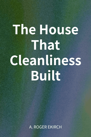 The House That Cleanliness Built cover