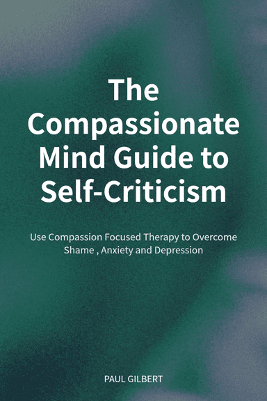 The Compassionate Mind Guide to Self-Criticism cover