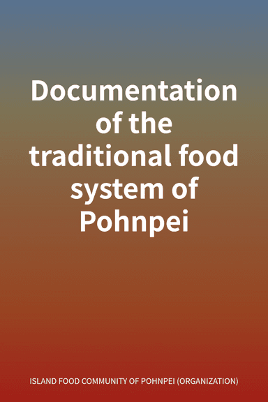 Documentation of the traditional food system of Pohnpei cover