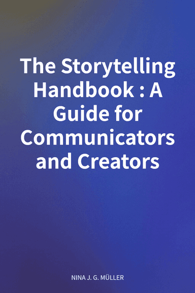 The Storytelling Handbook: A Guide for Communicators and Creators cover