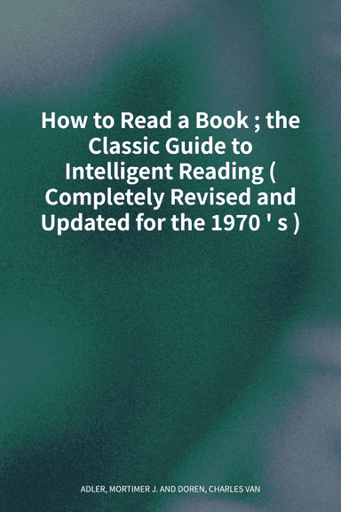 How to Read a Book; the Classic Guide to Intelligent Reading (Completely Revised and Updated for the 1970's) cover