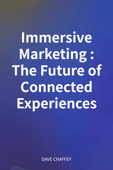 Immersive Marketing: The Future of Connected Experiences cover