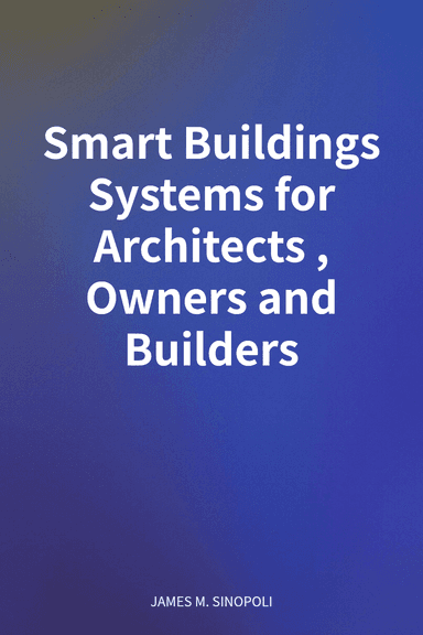 Smart Buildings Systems for Architects, Owners and Builders cover