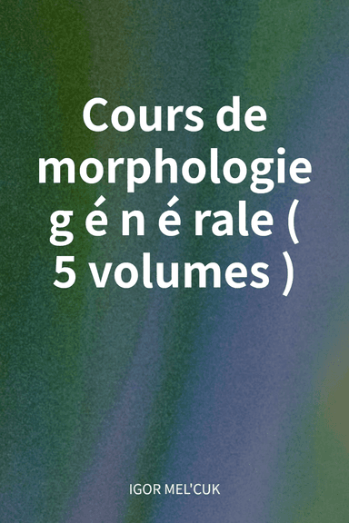 Cours de morphologie générale (5 volumes) cover