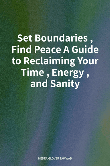 Set Boundaries, Find Peace A Guide to Reclaiming Your Time, Energy, and Sanity cover