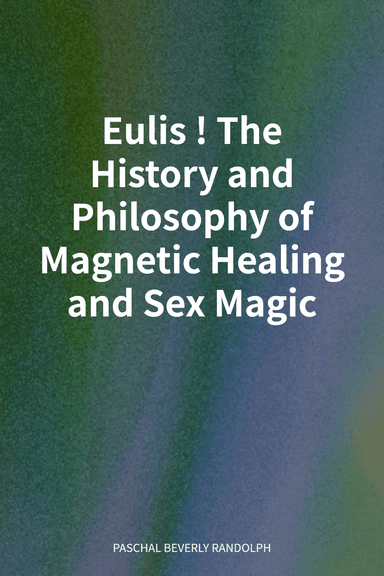 Eulis! The History and Philosophy of Magnetic Healing and Sex Magic cover