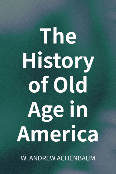 The History of Old Age in America cover