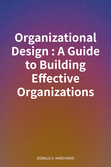 Organizational Design: A Guide to Building Effective Organizations cover