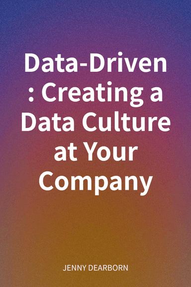 Data-Driven: Creating a Data Culture at Your Company cover