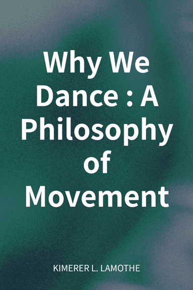 Why We Dance: A Philosophy of Movement cover