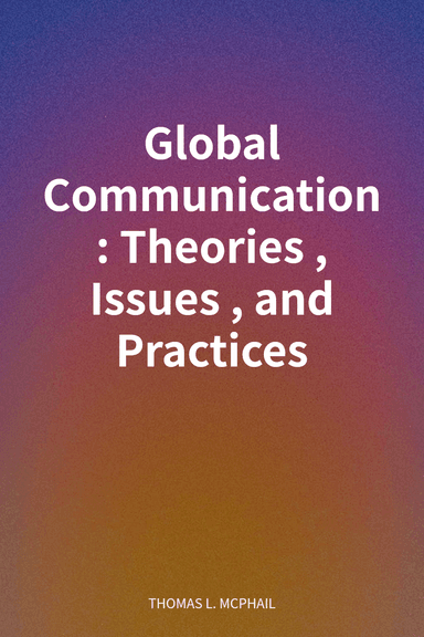 Global Communication: Theories, Issues, and Practices cover