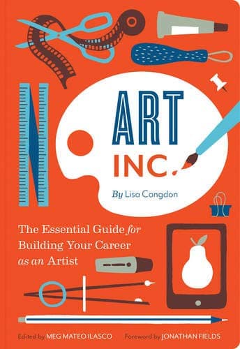 Art, Inc.: The Essential Guide for Building Your Career as an Artist cover