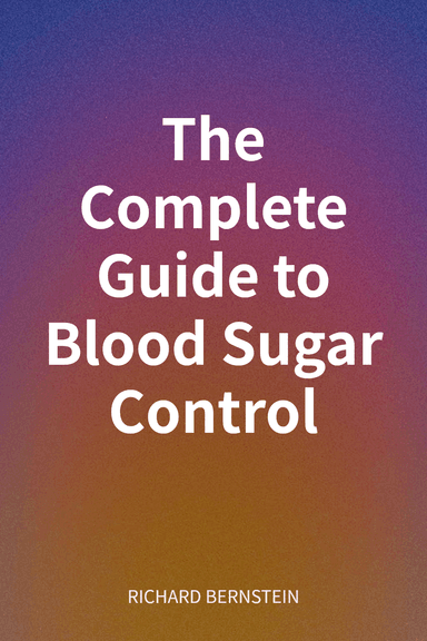 The Complete Guide to Blood Sugar Control cover