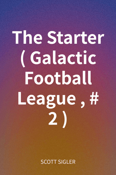 The Starter (Galactic Football League, #2) cover