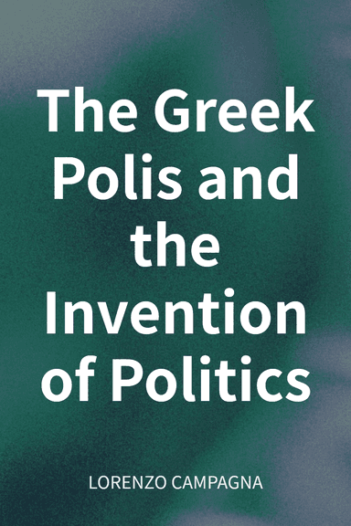 The Greek Polis and the Invention of Politics cover