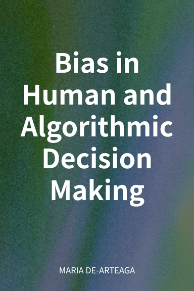 Bias in Human and Algorithmic Decision Making cover