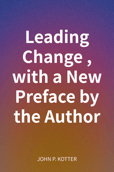 Leading Change, with a New Preface by the Author cover