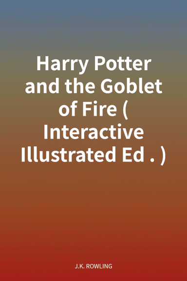 Harry Potter and the Goblet of Fire (Interactive Illustrated Ed.) cover