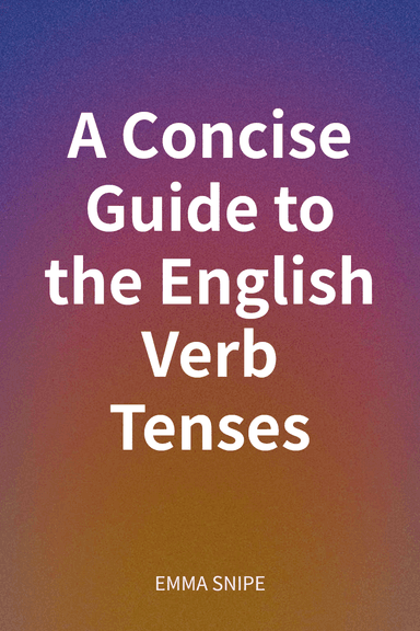 A Concise Guide to the English Verb Tenses cover