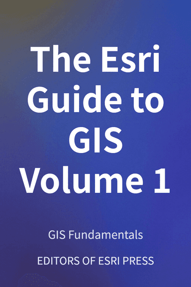 The Esri Guide to GIS Volume 1 cover
