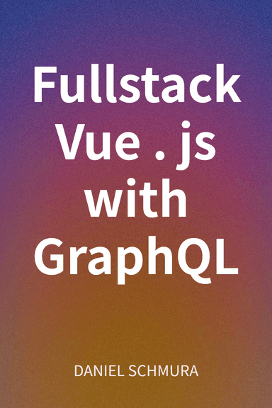 Fullstack Vue.js with GraphQL cover