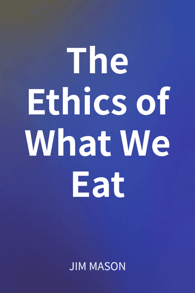 The Ethics of What We Eat cover