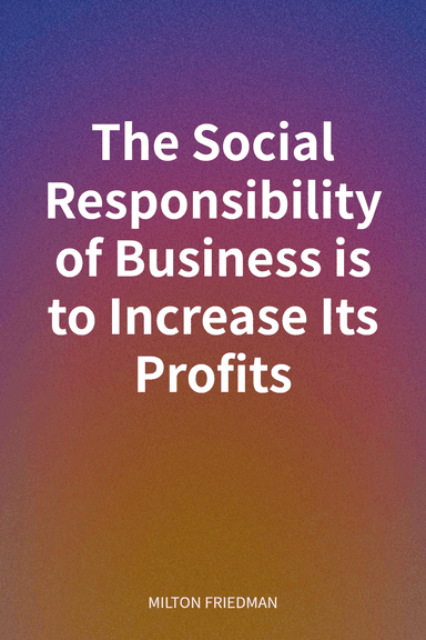 The Social Responsibility of Business is to Increase Its Profits cover