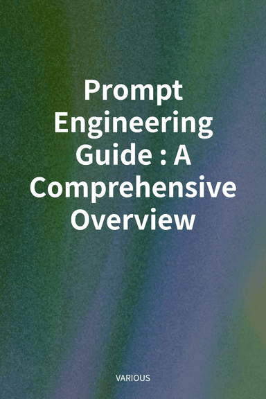 Prompt Engineering Guide: A Comprehensive Overview cover