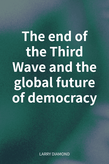 The end of the Third Wave and the global future of democracy cover