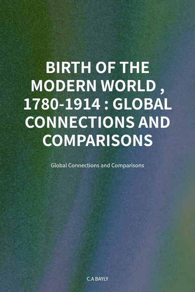 BIRTH OF THE MODERN WORLD, 1780-1914: GLOBAL CONNECTIONS AND COMPARISONS cover