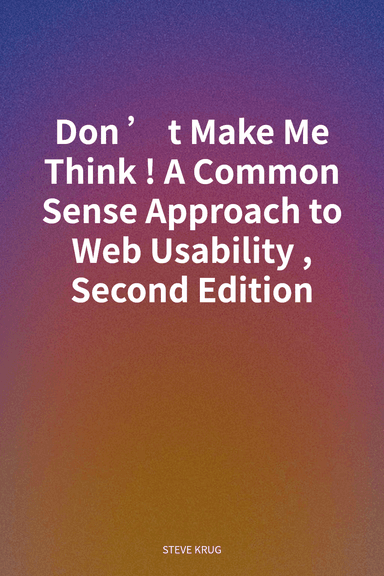 Don’t Make Me Think! A Common Sense Approach to Web Usability, Second Edition cover