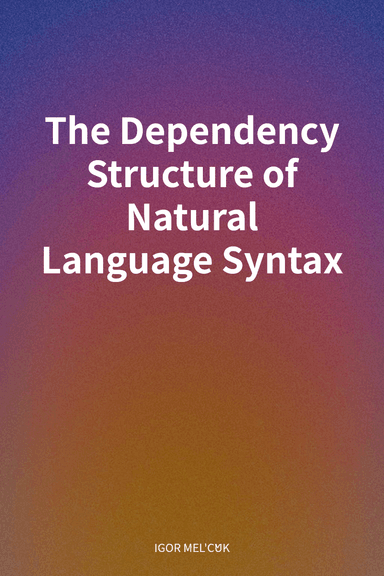 The Dependency Structure of Natural Language Syntax cover