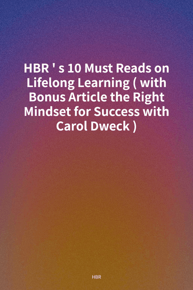 HBR's 10 Must Reads on Lifelong Learning (with Bonus Article the Right Mindset for Success with Carol Dweck) cover