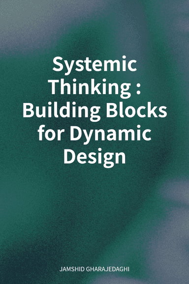 Systemic Thinking: Building Blocks for Dynamic Design cover
