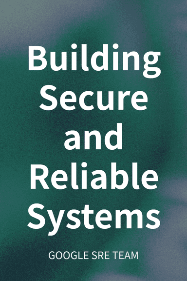Building Secure and Reliable Systems cover