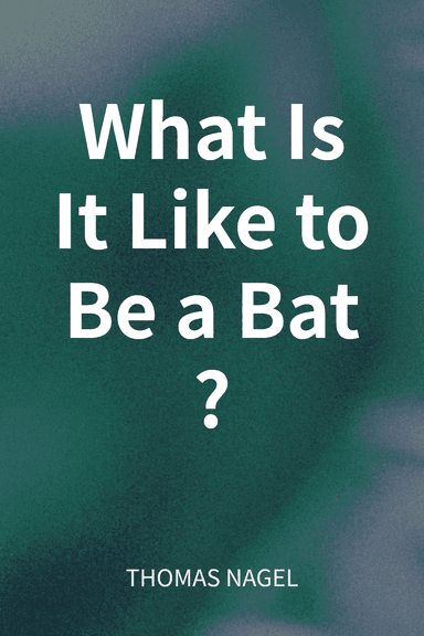 What Is It Like to Be a Bat? cover