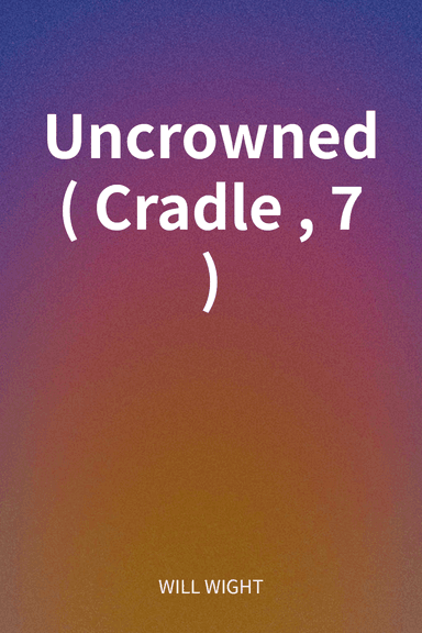 Uncrowned (Cradle, 7) cover