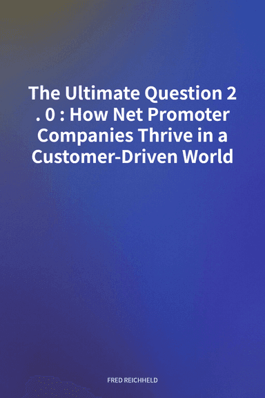 The Ultimate Question 2.0: How Net Promoter Companies Thrive in a Customer-Driven World cover