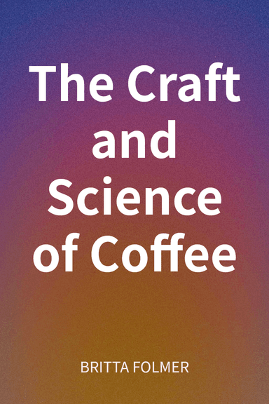 The Craft and Science of Coffee cover