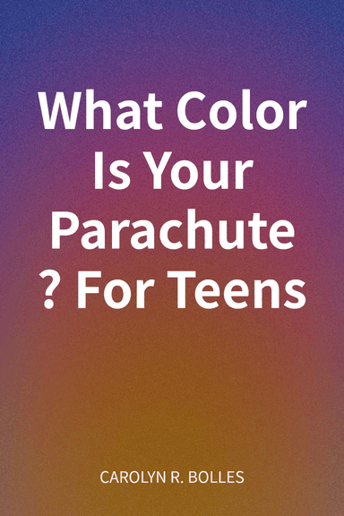 What Color Is Your Parachute? For Teens cover