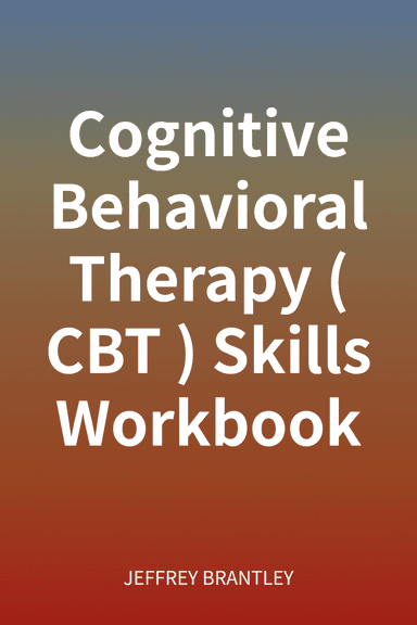 Cognitive Behavioral Therapy (CBT) Skills Workbook cover