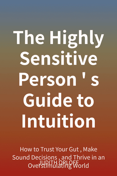 The Highly Sensitive Person's Guide to Intuition cover