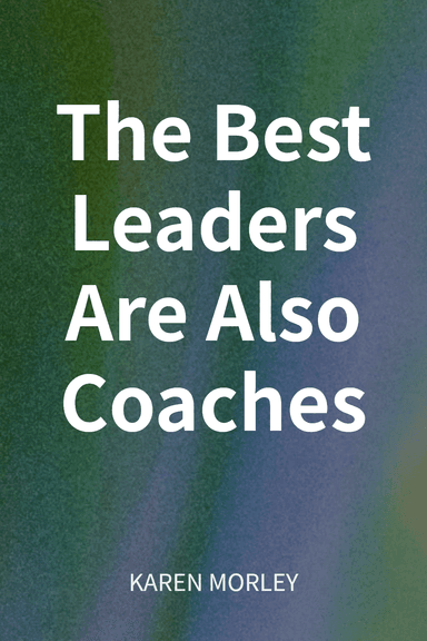 The Best Leaders Are Also Coaches cover