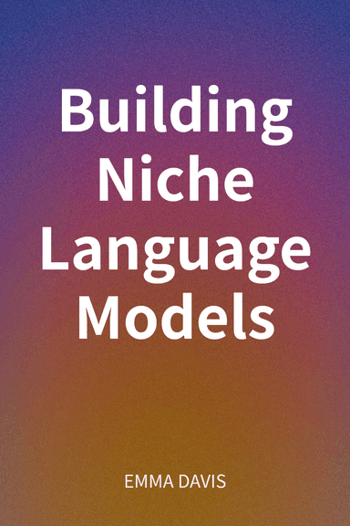 Building Niche Language Models cover